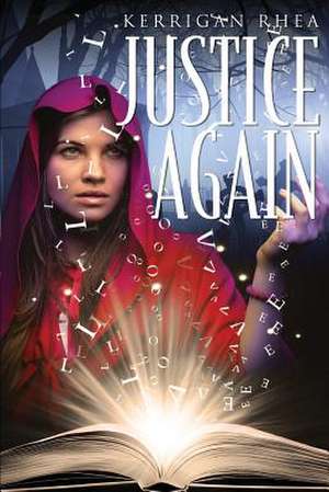 Justice Again: Finding God and Forgiveness Years After My Abortion de Kerrigan Rhea