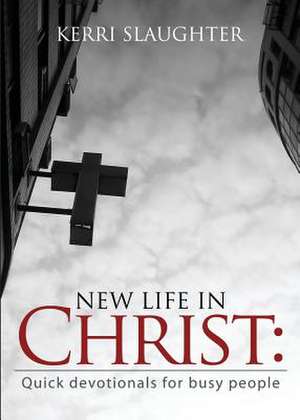 New Life in Christ de Kerri Slaughter