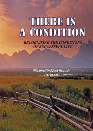 There Is a Condition: Devotions Form the Clouds de Maxwell Kobina Acquah