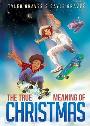 The True Meaning of Christmas de Gayle Graves