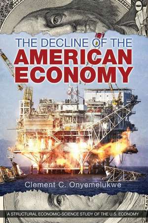 The Decline of the American Economy de Clement C. Onyemelukwe