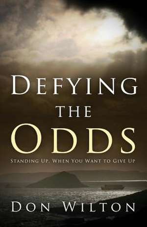 Defying the Odds de Don Wilton