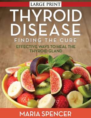 Thyroid Disease de Maria Spencer