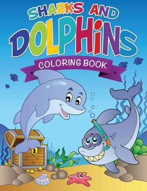 Sharks and Dolphins Coloring Book de Speedy Publishing Llc