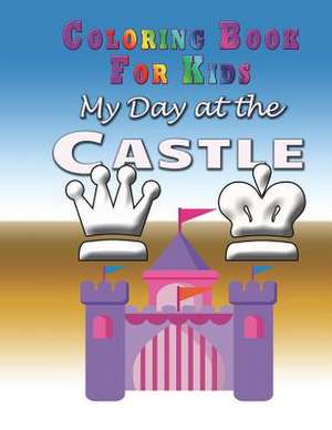 My Day at the Castle - Coloring Book de Marshall Koontz