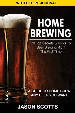 Home Brewing de Jason Scotts