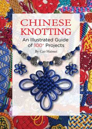 Chinese Knotting de Haimei Cao