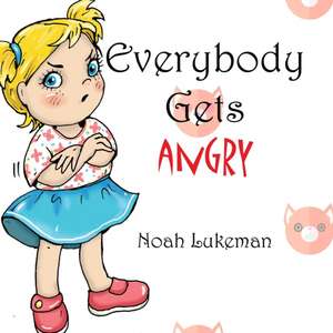 Everybody Gets Angry de Noah Lukeman