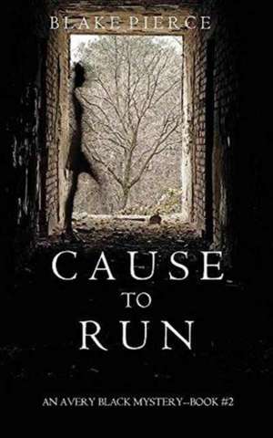 Cause to Run (An Avery Black Mystery-Book 2) de Blake Pierce