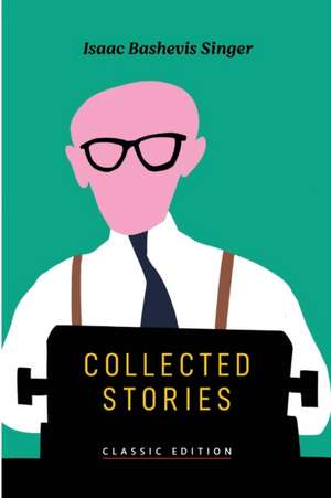 Collected Stories de Isaac Bashevis Singer