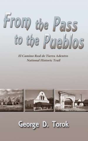 From the Pass to the Pueblos (Hardcover) de George D. Torok