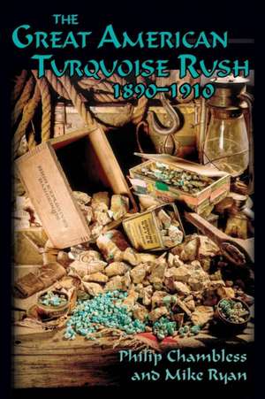 The Great American Turquoise Rush, 1890-1910, Softcover de Philip Chambless