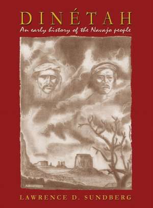 Dinétah, an Early History of the Navajo People de Lawrence D Sundberg