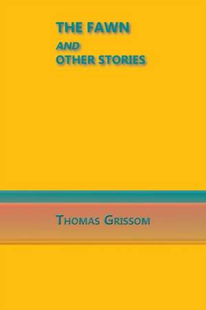 The Fawn and Other Stories de Thomas Grissom