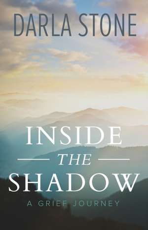 Inside the Shadow: A Grief Journey de Darla Stone