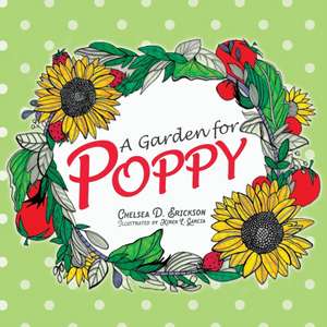 A Garden for Poppy de Chelsea D. Erickson