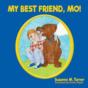 My Best Friend, Mo! de Suzanne M. Turner