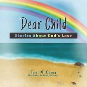 Dear Child de Terri M. Comer