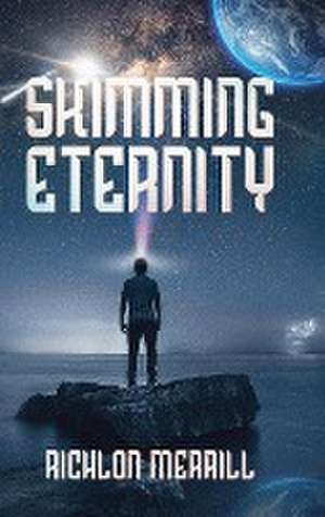 Skimming Eternity de Richlon Merrill