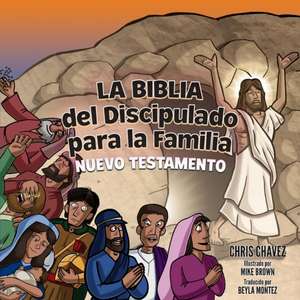 La Biblia del Discipulado para la Familia de Chris Chavez