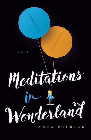 Meditations in Wonderland de Anna Patrick