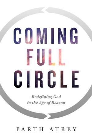 Coming Full Circle de Parth Atrey