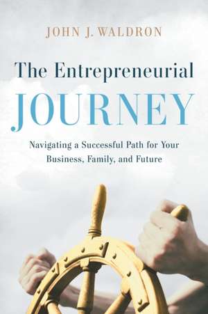 The Entrepreneurial Journey de John J. Waldron