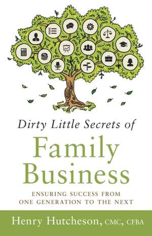 Dirty Little Secrets of Family Business (3rd Edition) de Henry Hutcheson