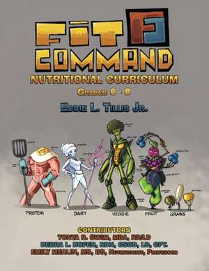 Fit Command Nutritional Curriculum Grades 6 - 8 de Jr. Eddie L. Tillis