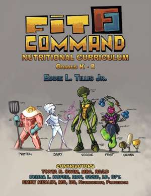 Fit Command Nutritional Curriculum Grades K - 2 de Jr. Eddie L. Tillis