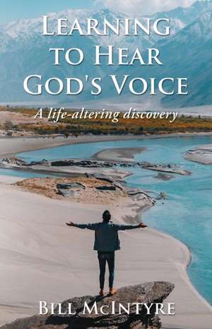 LEARNING TO HEAR GOD'S VOICE de Bill McIntyre