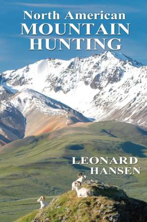 North American MOUNTAIN HUNTING de Leonard Hansen