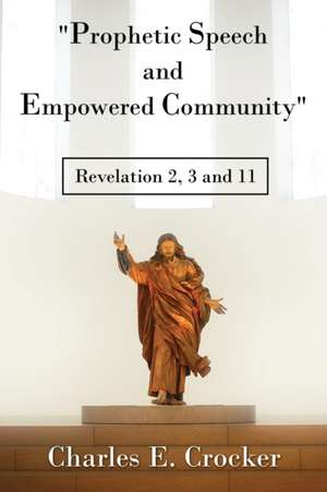 "Prophetic Speech and Empowered Community" de Charles E. Crocker