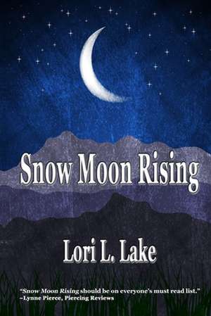 Snow Moon Rising de Lori L. Lake