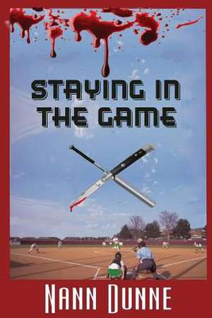 Staying in the Game de Nann Dunne