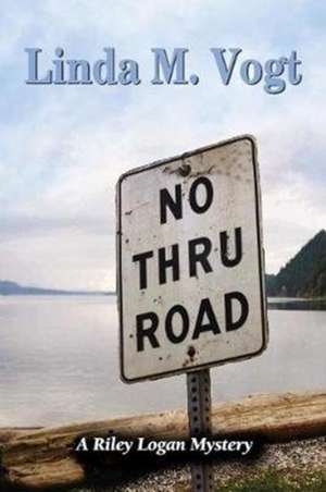 No Thru Road de Linda M Vogt