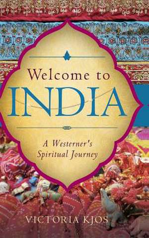 Welcome to India de Victoria Kjos