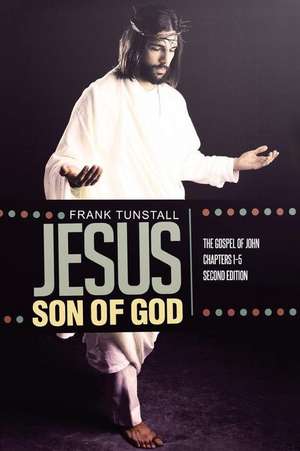 Jesus, Son of God de Frank Tunstall