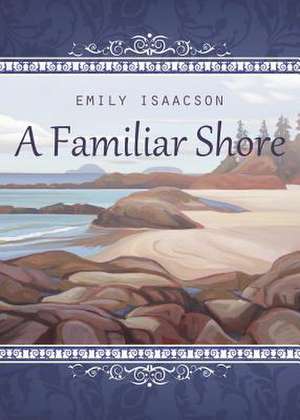 A Familiar Shore de Emily Isaacson