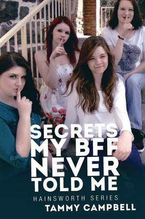 Secrets My Bff Never Told Me: Time to Save! de Tammy Campbell