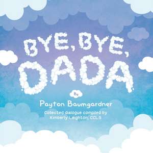 Bye, Bye, Dada de Payton Baumgardner