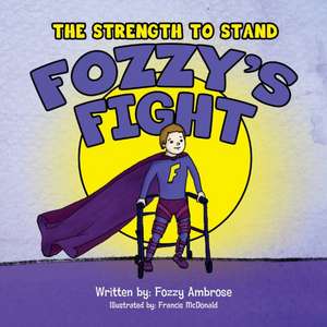 The Strength to Stand: Fozzy's Fight de Fozzy Ambrose