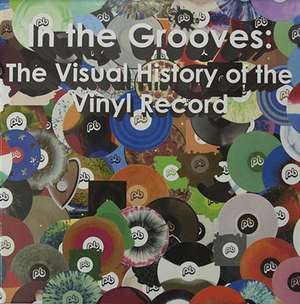 In the Grooves: The Visual History of the Vinyl Record de Matthew Fox