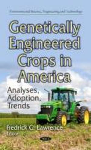 Genetically Engineered Crops in America de Fredrick G. Lawrence