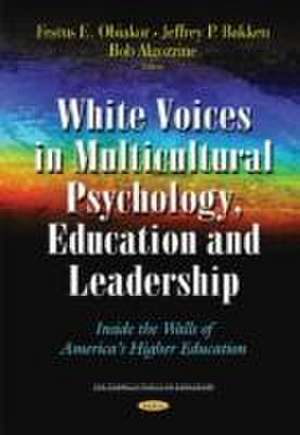 White Voices in Multicultural Psychology, Education, and Leadership de Festus E. Obiakor