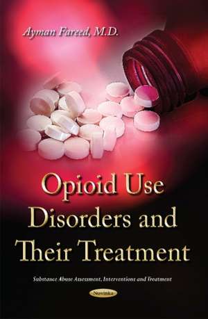 Opioid Use Disorders and Their Treatment de Ayman Fareed