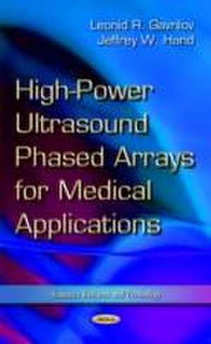 High-Power Ultrasound Phased Arrays for Medical Applications de Leonid R. Gavrilov