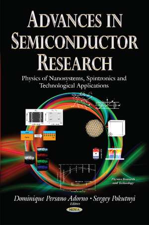 Advances in Semiconductor Research: Physics of Nanosystems, Spintronics & Technological Applications de Dominique Persano Adorno