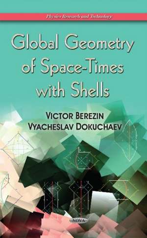 Global Geometry of Space-Times with Shells de Victor Aleksandrovich Berezin