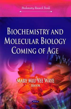 Biochemistry and Molecular Biology Coming of Age de Mary Miu Yee Waye